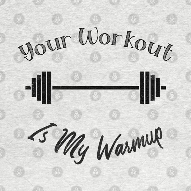 Unique Themed Your Workout Is My Warmup Fitness by BrinySaltyMerch_co